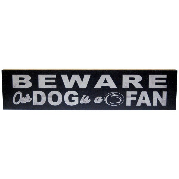 block sign Beware Our Dog is a Penn State Fan